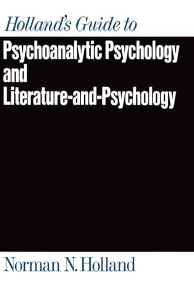 Holland's Guide to Psychoanalytic Psychology and Literature-and-Psychology