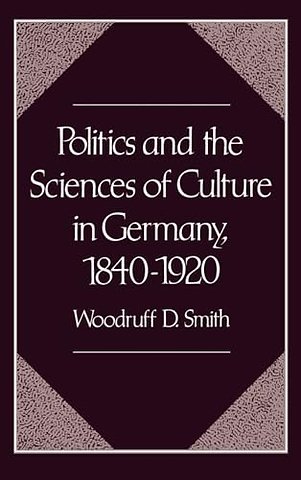 Politics and the Sciences of Culture in Germany 1840-1920