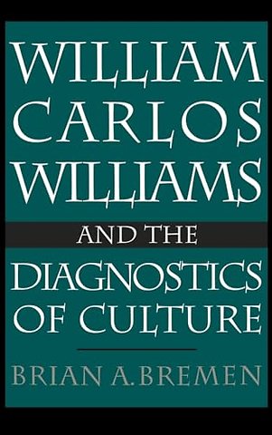 William Carlos Williams and the Diagnostics of Culture