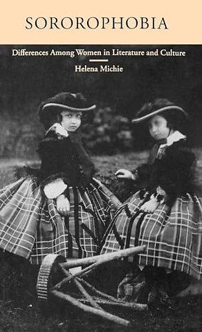 Sororophobia: Differences Among Women in Literature and Culture
