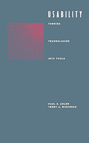 Usability: Turning Technologies into Tools