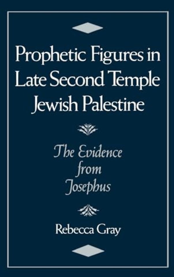 Prophetic Figures in Late Second Temple Jewish Palestine