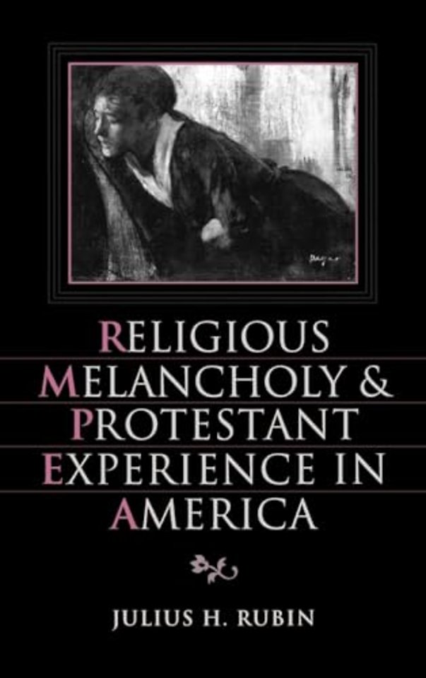 Religious Melancholy and Protestant Experience in America