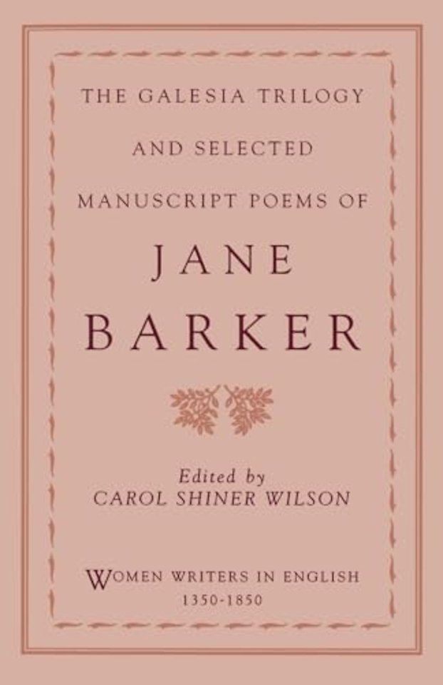 The Galesia Trilogy and Selected Manuscript Poems of Jane Barker