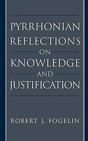 Pyrrhonian Reflections on Knowledge and Justification
