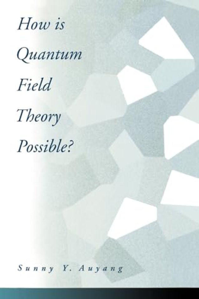 How is Quantum Field Theory Possible?