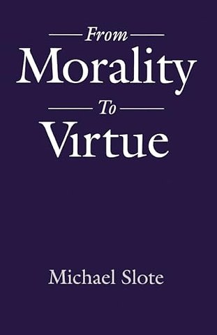 From Morality to Virtue