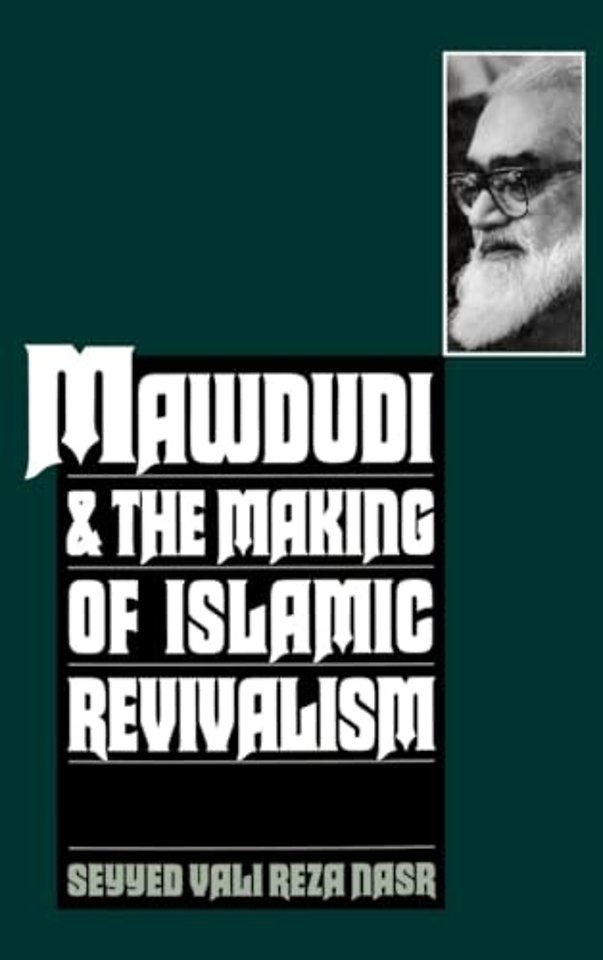 Mawdudi and the Making of Islamic Revivalism