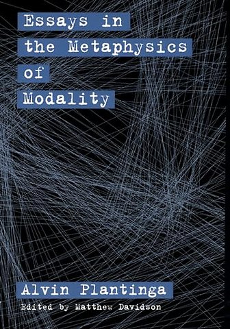 Essays in the Metaphysics of Modality