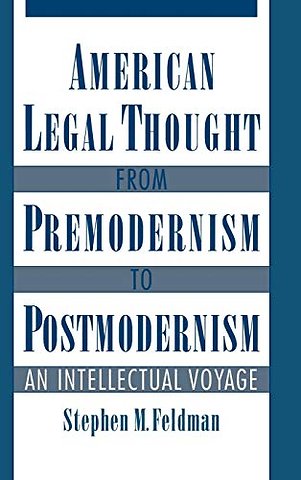 American Legal Thought from Premodernism to Postmodernism
