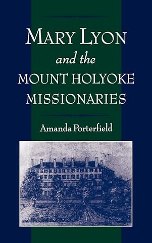 Mary Lyon and the Mount Holyoke Missionaries