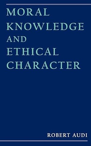 Moral Knowledge and Ethical Character