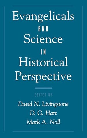 Evangelicals and Science in Historical Perspective