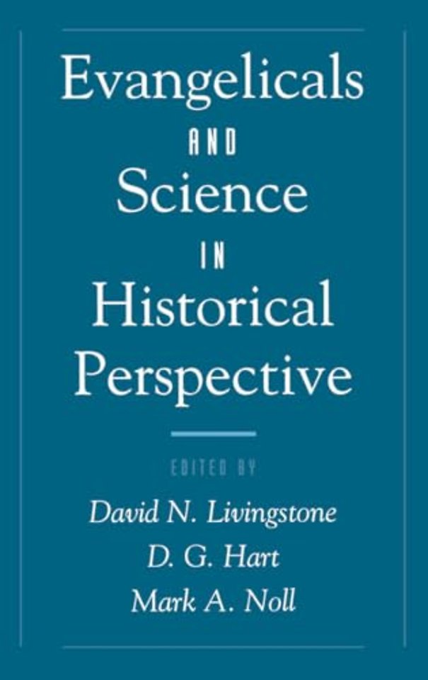 Evangelicals and Science in Historical Perspective