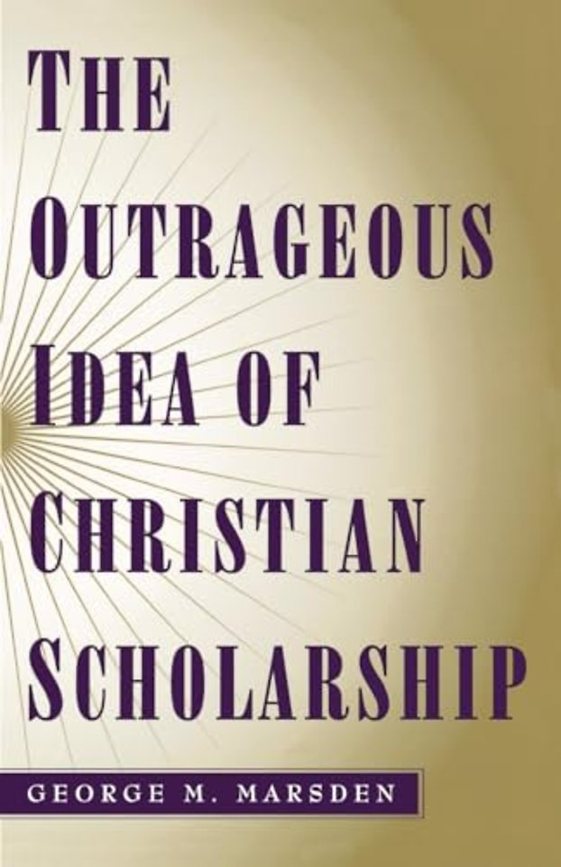 The Outrageous Idea of Christian Scholarship