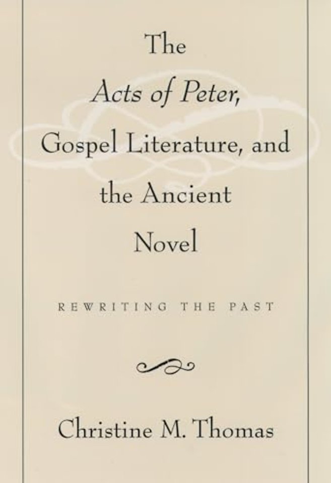 The Acts of Peter, Gospel Literature, and the Ancient Novel