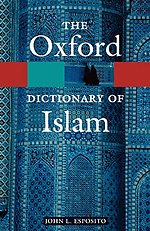 The Oxford Dictionary of Islam The Oxford Dictionary of Islam