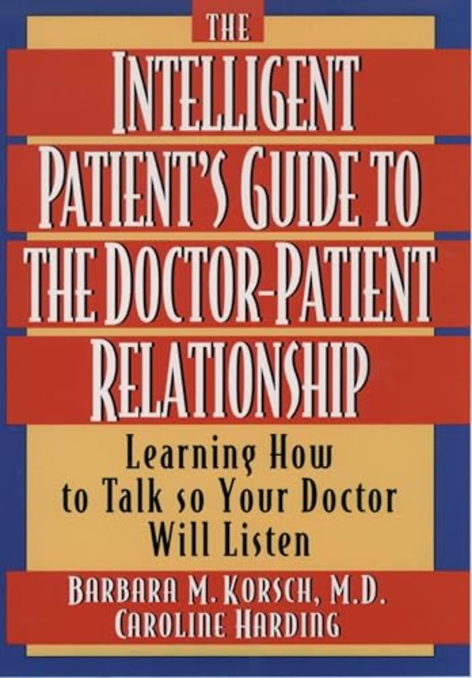 The Intelligent Patient's Guide to the Doctor-Patient Relationship