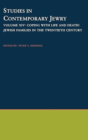 Studies in Contemporary Jewry: Volume XIV: Coping with Life and Death: Jewish Families in the Twentieth Century