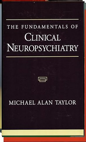The Fundamentals of Clinical Neuropsychiatry