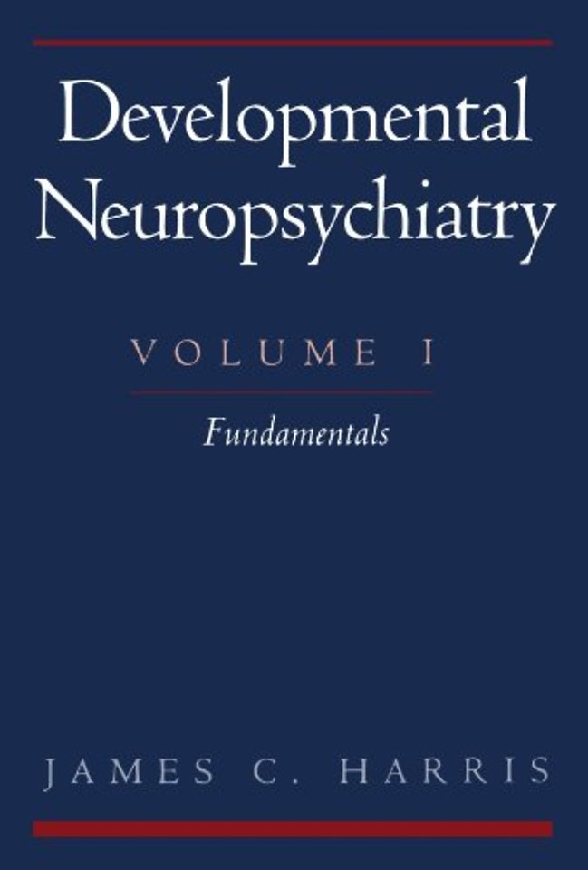 Developmental Neuropsychiatry: Volume 1: Fundamentals