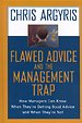 Flawed Advice and the Management Trap Flawed Advice and the Management Trap