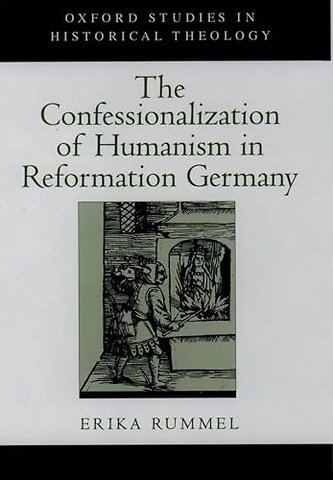The Confessionalization of Humanism in Reformation Germany