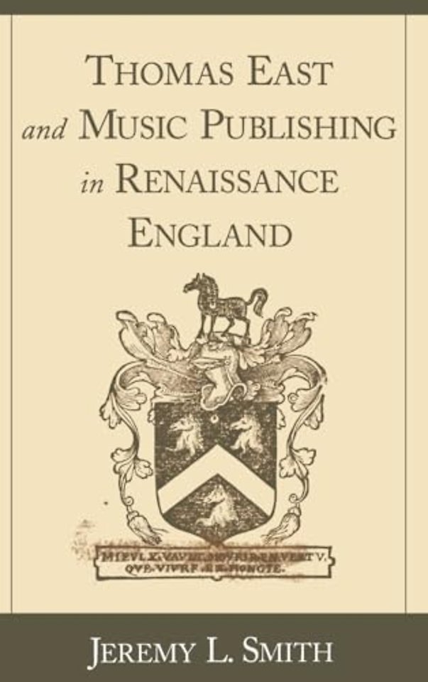 Thomas East and Music Publishing in Renaissance England