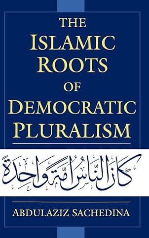 The Islamic Roots of Democratic Pluralism