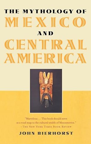 The Mythology of Mexico and Central America