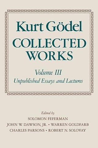 Kurt Gödel: Collected Works: Volume III