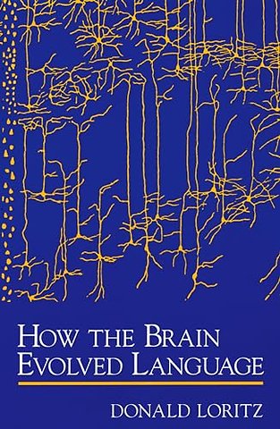 How the Brain Evolved Language