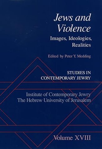 Studies in Contemporary Jewry: Studies in Contemporary Jewry, Volume XVIII: Jews and Violence
