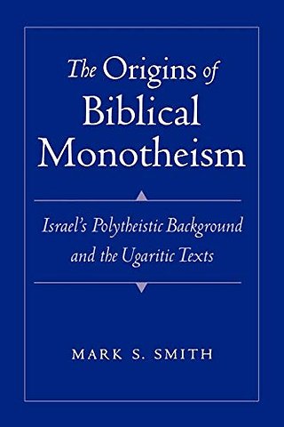 The Origins of Biblical Monotheism