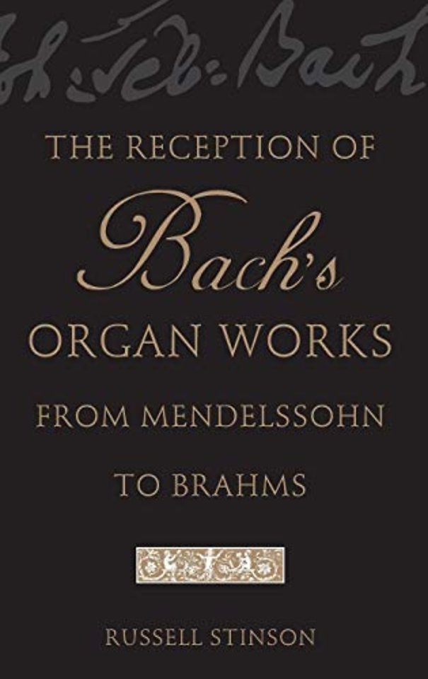 The Reception of Bach's Organ Works from Mendelssohn to Brahms