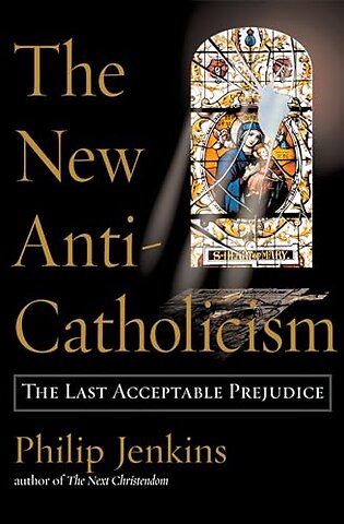 The New Anti-Catholicism