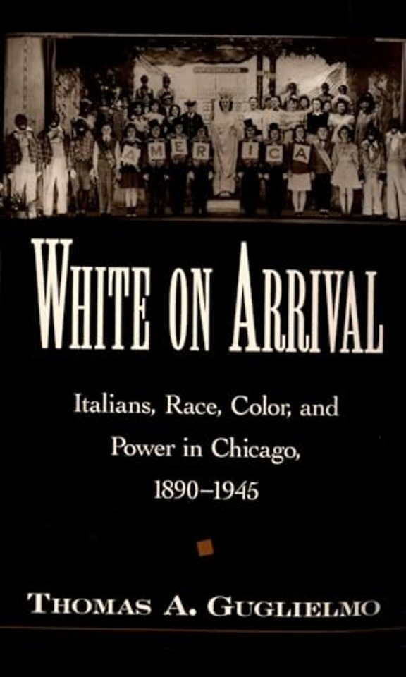 White On Arrival:italians, Race, Color, & Power in Chicago, 1890-45