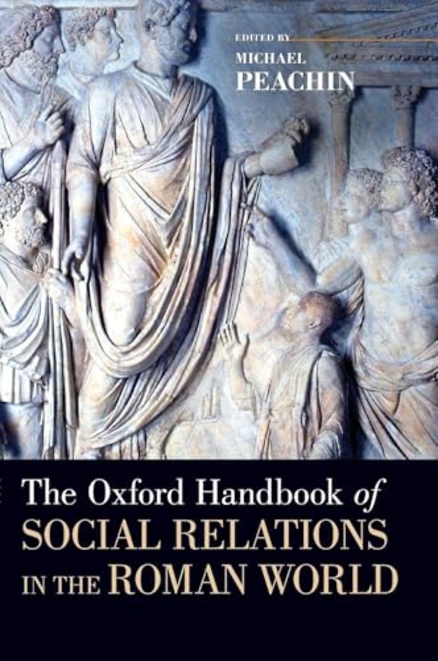 The Oxford Handbook of Social Relations in the Roman World