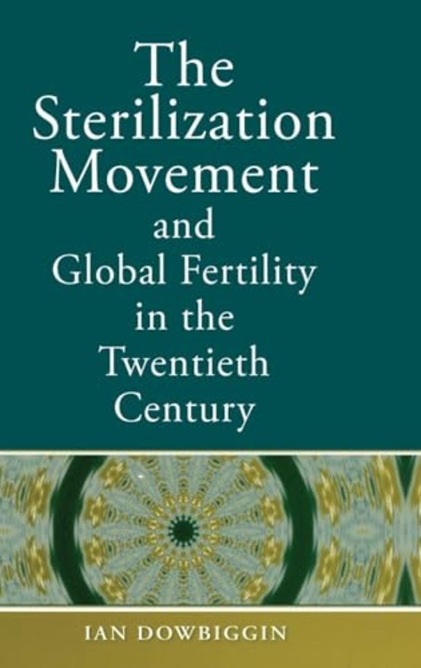 The Sterilization Movement and Global Fertility in the Twentieth Century