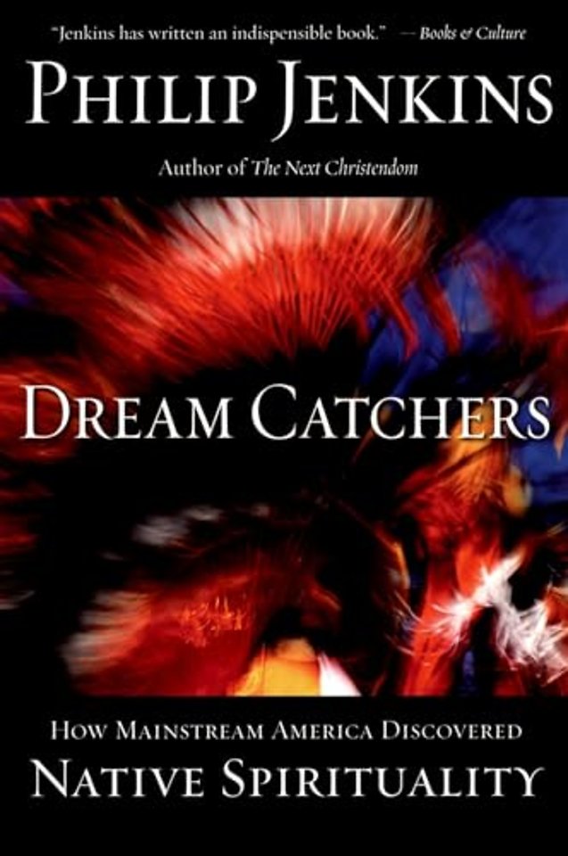 Dream Catchers:how Mainstream America Discovered Native Spirituality