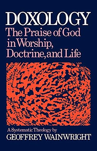 Doxology: A Systematic Theology