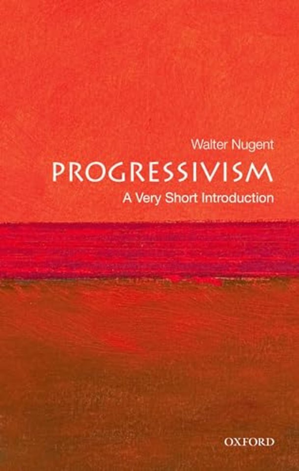 Progressivism; A Very Short Introduction