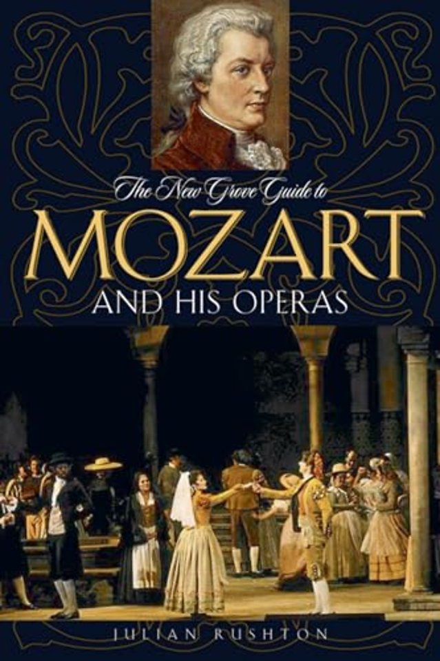 The New Grove Guide to Mozart and His Operas
