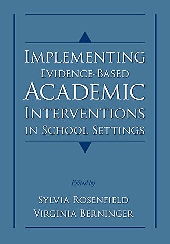 Implementing Evidence-Based Academic Interventions in School Settings