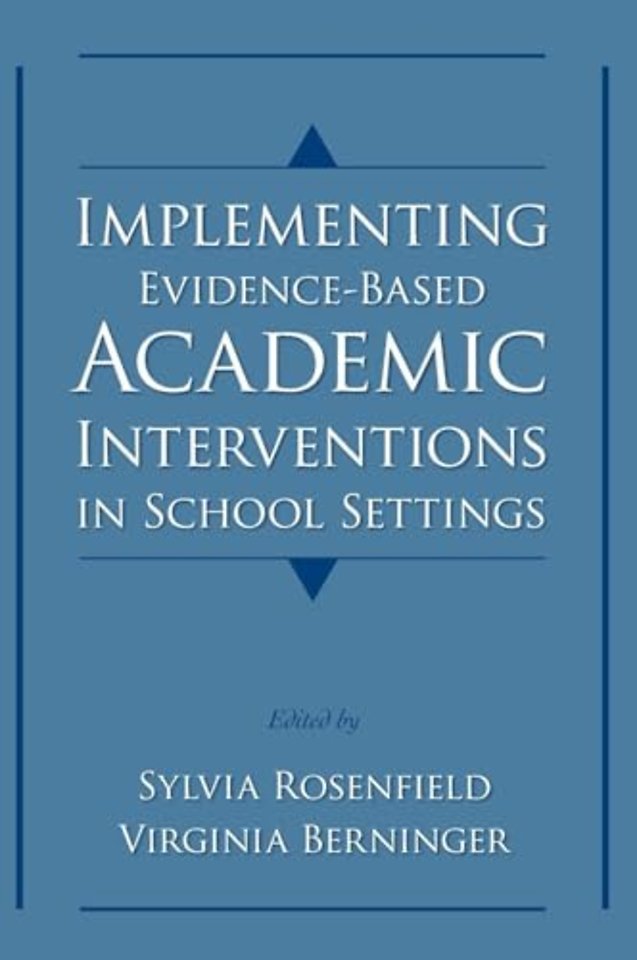 Implementing Evidence-Based Academic Interventions in School Settings