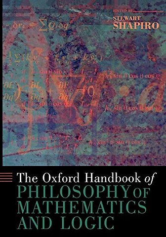 The Oxford Handbook of Philosophy of Mathematics and Logic