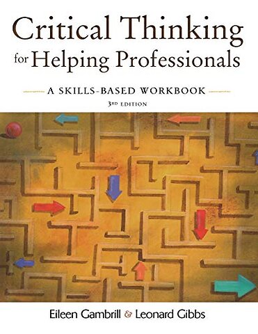 Critical Thinking for Helping Professionals A Skills Based Workbook