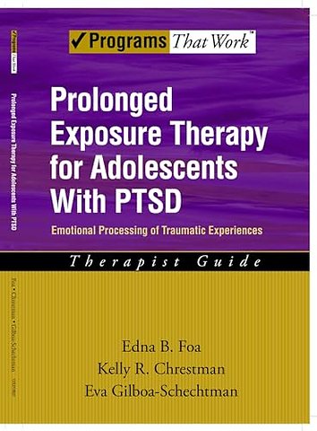 Prolonged Exposure Therapy for Adolescents with PTSD Therapist Guide