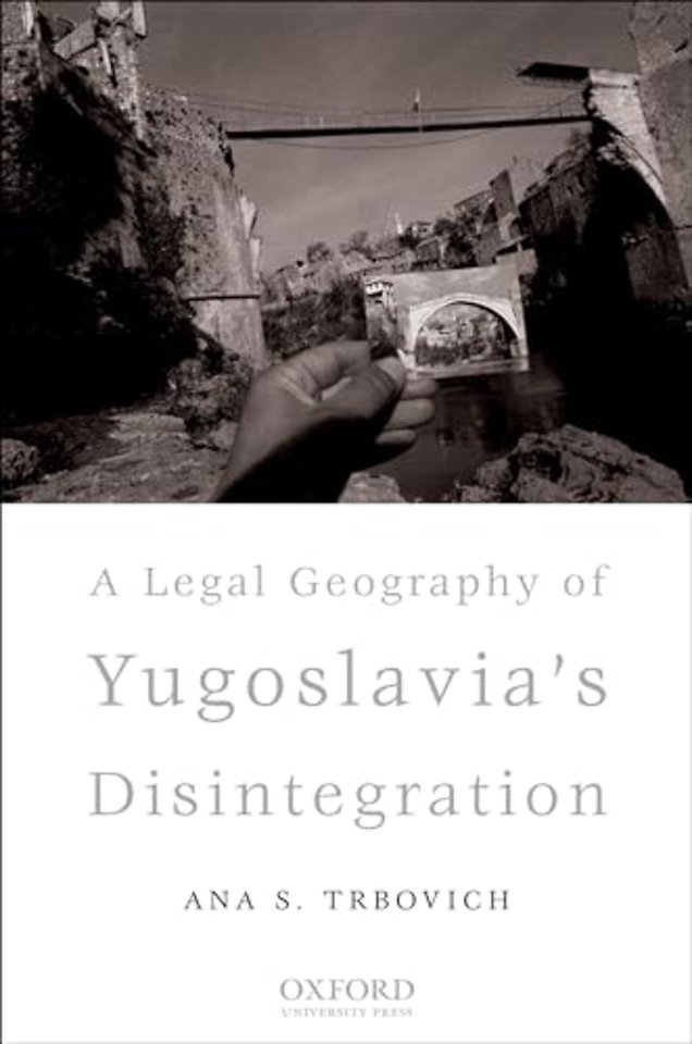 A Legal Geography of Yugoslavia's Disintegration