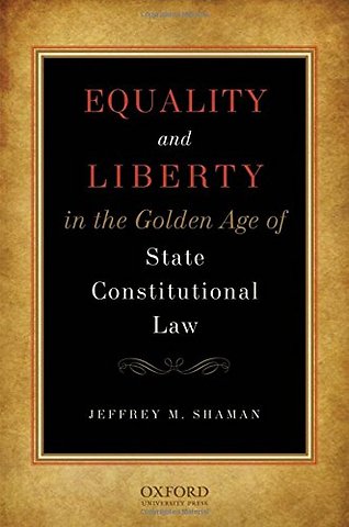 Equality and Liberty in the Golden Age of State Constitutional Law
